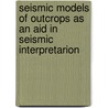Seismic models of outcrops as an aid in seismic interpretarion door J. Stafleu