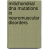 Mitichondrial dna mutations in neuromuscular disorders door D.D. de Vries