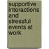 Supportive interactions and stressful events at work