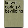 Katwijk - oorlog & bevrijding door Michel van der Plas