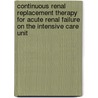 Continuous renal replacement therapy for acute renal failure on the intensive care unit door E.F.H. van Bommel