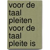Voor de taal pleiten voor de taal pleite is door Hanny Alders