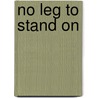 No leg to stand on by W.K.N. van der Meij