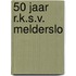 50 jaar r.k.s.v. Melderslo