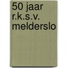 50 jaar r.k.s.v. Melderslo by Unknown