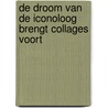 De droom van de iconoloog brengt collages voort door Connie de Boer