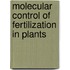 Molecular control of fertilization in plants