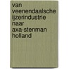 Van Veenendaalsche IJzerindustrie naar Axa-Stenman Holland by Sjaak de Jong