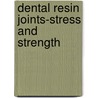 Dental resin joints-stress and strength door D. Alster