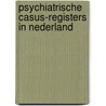 Psychiatrische casus-registers in Nederland door Onbekend