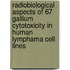 Radiobiological aspects of 67 gallium cytotoxicity in human lymphama cell lines
