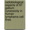 Radiobiological aspects of 67 gallium cytotoxicity in human lymphama cell lines by A.E. van Leeuwen-Stok