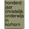 Honderd jaar christelijk onderwijs in Korhorn door J. Trommel