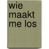 Wie maakt me los