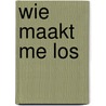 Wie maakt me los door E.J. Weterings