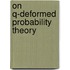 On q-deformed probability theory