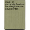 Draai- en glazuurtechnieken voor beginners en gevorderden door K.C. Kurstjens