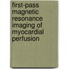 First-pass magnetic resonance imaging of myocardial perfusion door J.T. Keijer