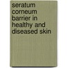 Seratum corneum barrier in healthy and diseased skin door A.P.M. Lavrijsen