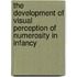 The development of visual perception of numerosity in infancy