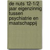 De Nuts 12-1/2 jaar eigenzinnig tussen psychiatrie en maatschappij door Onbekend