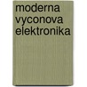 Moderna vyconova elektronika by P. Bauer