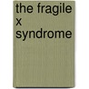 The fragile x syndrome by B. De Vries