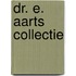 Dr. E. Aarts collectie
