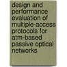Design and performance evaluation of multiple-access protocols for atm-based passive optical networks door F.J.M. Panken