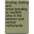 Hunting, fowling and stock-breeding at neolithic sites in the western and central Netherlands