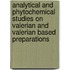 Analytical and phytochemical studies on valerian and valerian based preparations