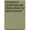 Removal of cardiovascular obstructions by spark erosion door C.J. Slager