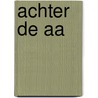 Achter de Aa door Onbekend