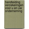 Handleiding verzekeringen voor u en uw onderneming door E.J. Vermeulen