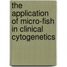 The application of micro-fish in clinical cytogenetics by J.J.M. Engelen