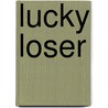 Lucky loser door D.H. Hudig