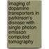 Imaging of dopamine transporters in Parkinson's disease with single photon emisson computed tomography