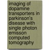 Imaging of dopamine transporters in Parkinson's disease with single photon emisson computed tomography door J. Booij