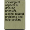 Sociological aspects of drinking behavior, alcohol-related problems and help-seeking door K.J. Hajema
