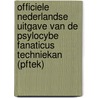Officiele Nederlandse uitgave van de Psylocybe Fanaticus Techniekan (PFTEK) by R. Rikkelman