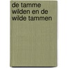 De tamme wilden en de wilde tammen door M. Falkena-Rohrle