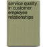 Service quality in customer employee relationships