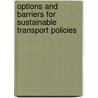 Options and barriers for sustainable transport policies door S.A. Rienstra