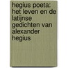 Hegius poeta: het leven en de Latijnse gedichten van Alexander Hegius door J.C. Bedaux