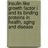 Insulin-like growth factor I and its binding proteins in health, aging and disease
