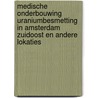 Medische onderbouwing uraniumbesmetting in Amsterdam Zuidoost en andere lokaties by J.H. de Jonge