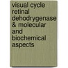 Visual cycle retinal dehodrygenase & molecular and biochemical aspects by C.A.G.G. Driessen