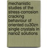 Mechanistic studies of the stress-corrosion cracking behaviour of oriented CU30Zn single crystals in NANO2 solutions door J.C. Elkenbracht