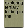 Exploring tertiary folding in RNA by M.K. Kolk