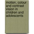 Motion, colour and contrast vision in children and adolescents